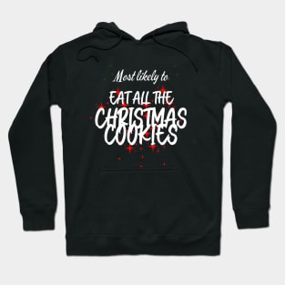 Most Likely to Eat All The Christmas Cookies Hoodie